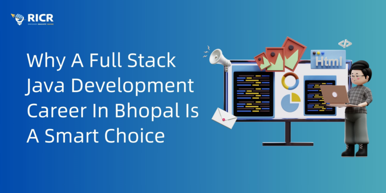 Why A Full Stack Java Development Career In Bhopal Is A Smart Choice