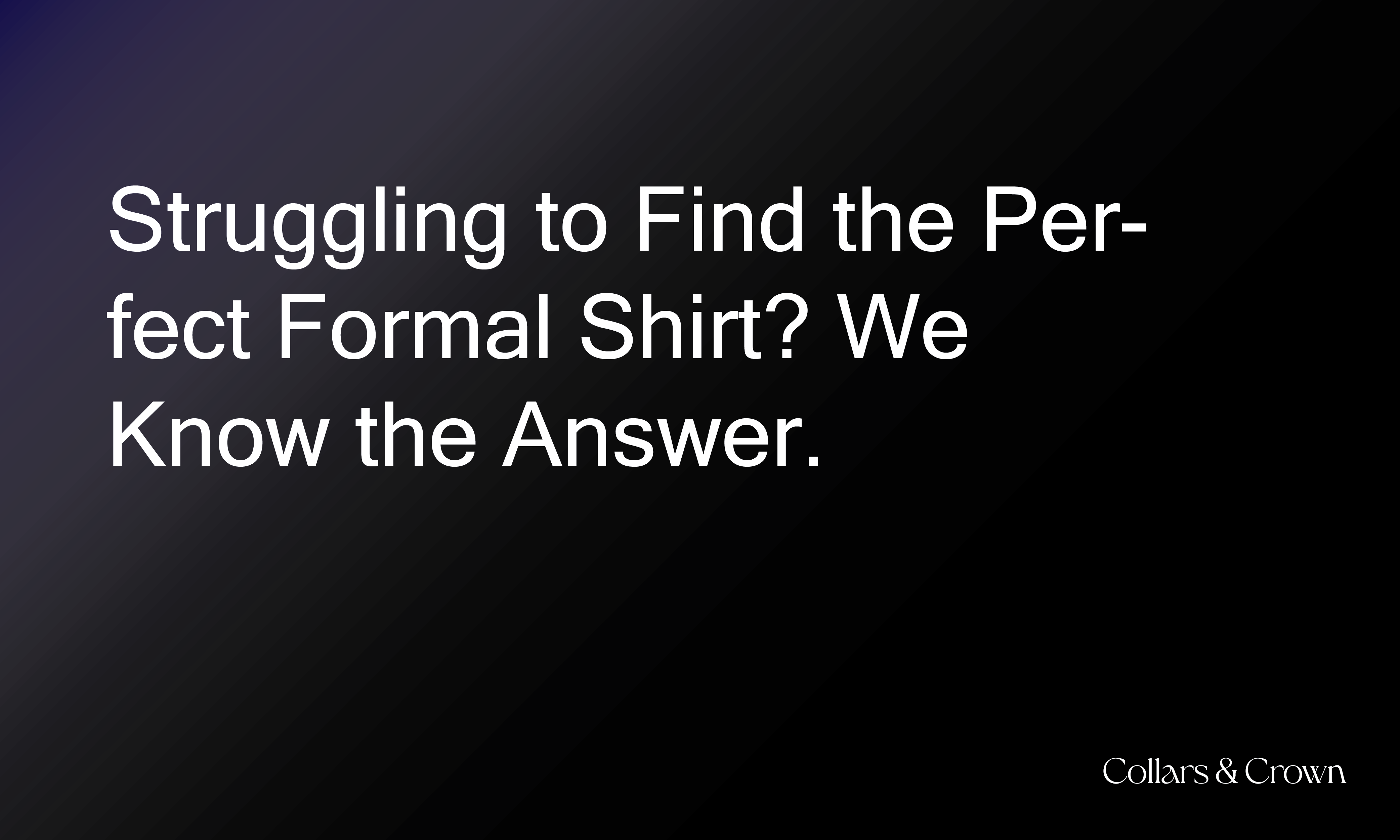 Struggling to Find the Perfect Formal Shirt? We Know the Answer.