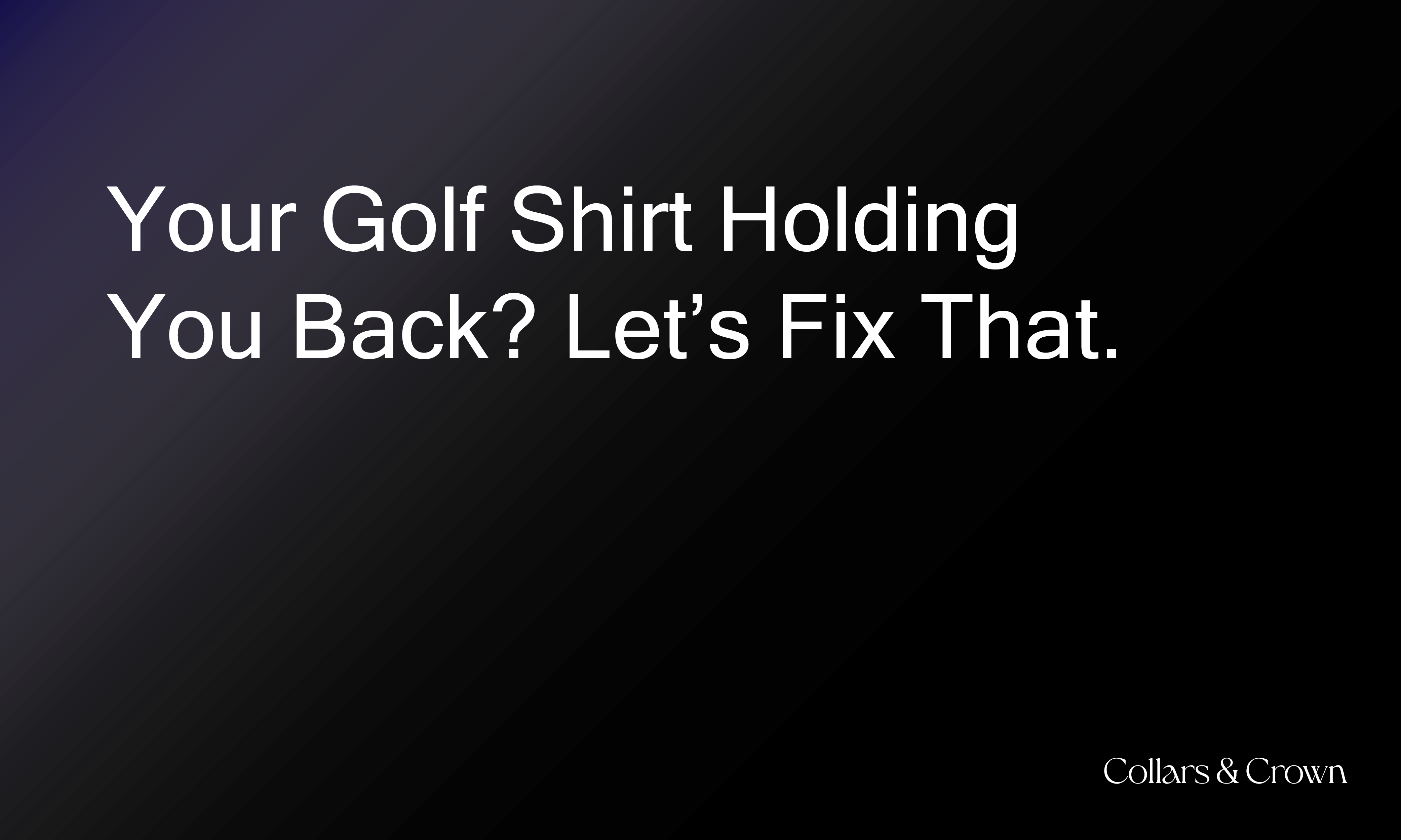 Your Golf Shirt Holding You Back? Let’s Fix That.
