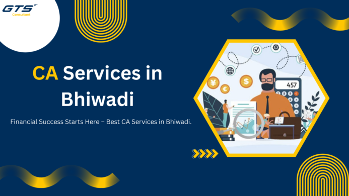 Comprehensive CA Services in Bhiwadi: Your Guide to Professional Financial Assistance