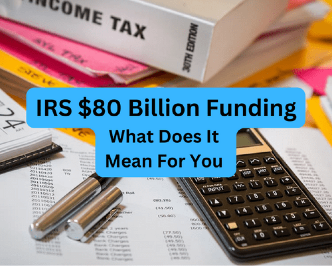 IRS $80 Billion Funding: What Does It Mean For You