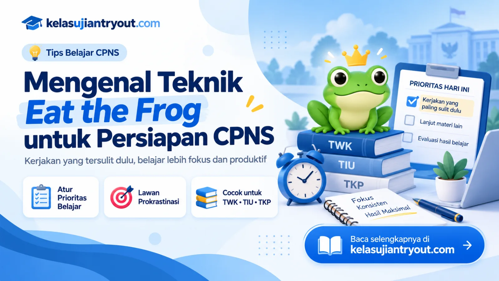 Mengenal Teknik Eat the Frog dalam Mempersiapkan Diri Menghadapi Ujian CPNS: Kerjakan yang Tersulit Dulu, Baru yang Lain!