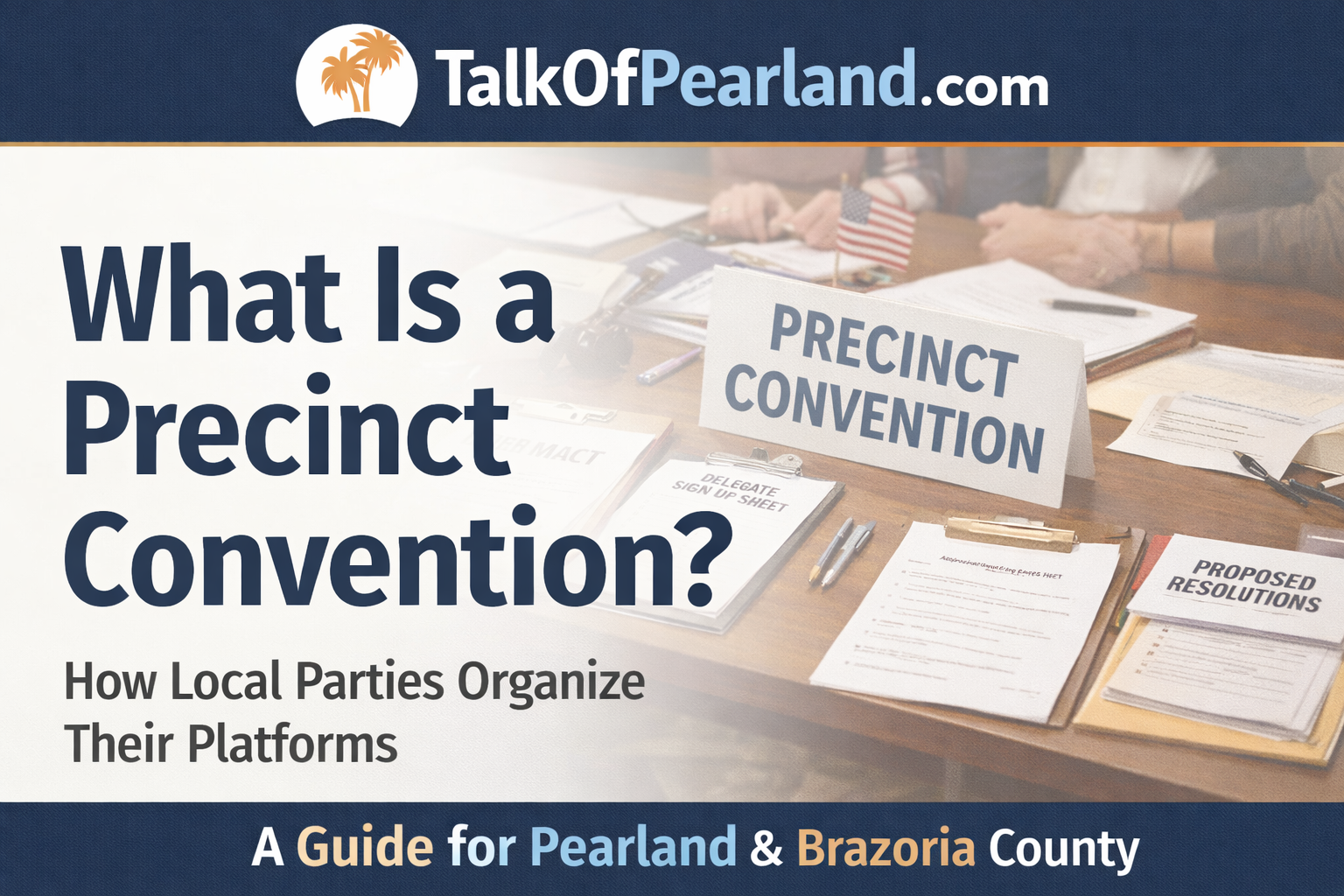What Is a Precinct Convention? How It Works in Pearland and Brazoria County