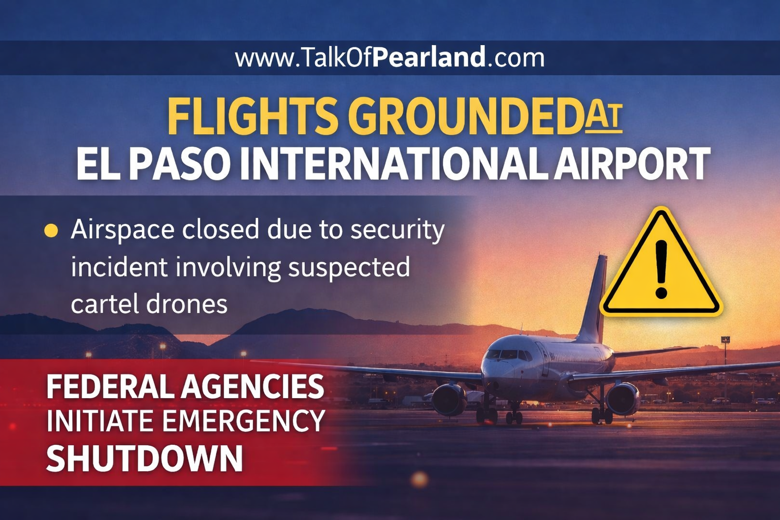Federal Agencies Abruptly Ground El Paso Flights After Security Incident